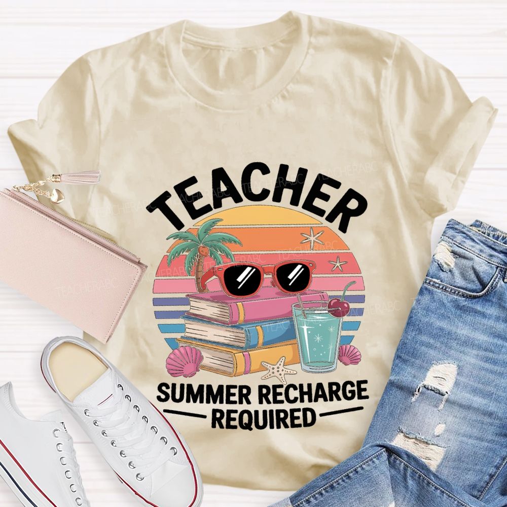 Teacher Summer Recharge Required Teacher T-shirt