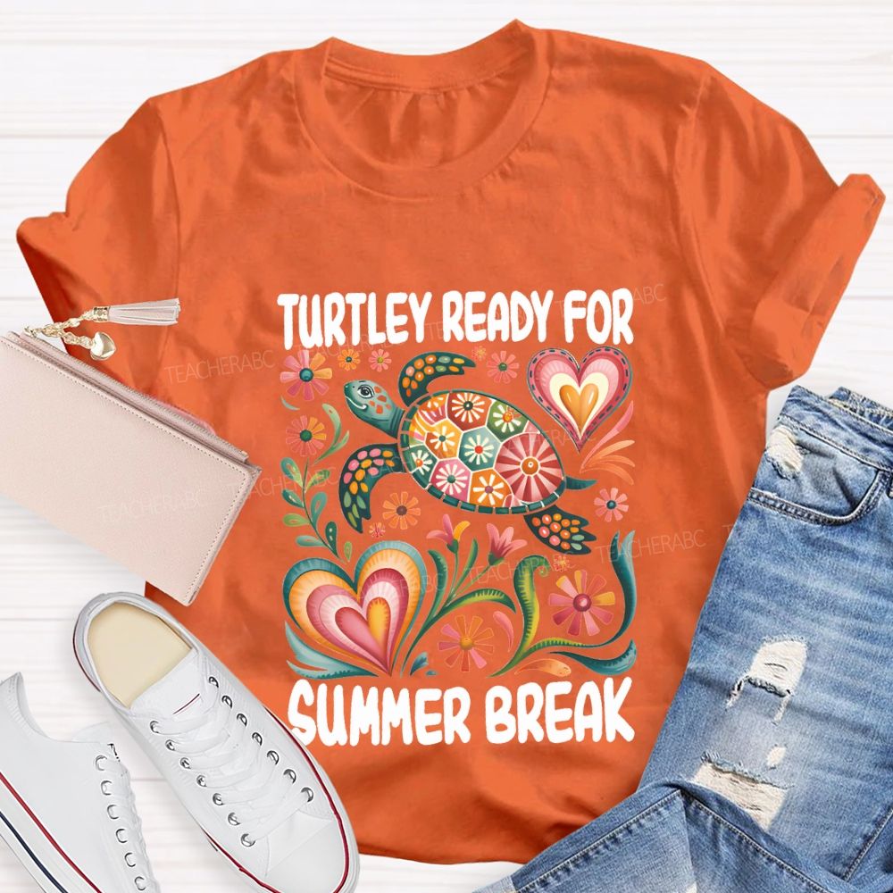 Turtily Ready For Summer Break Teacher T-shirt