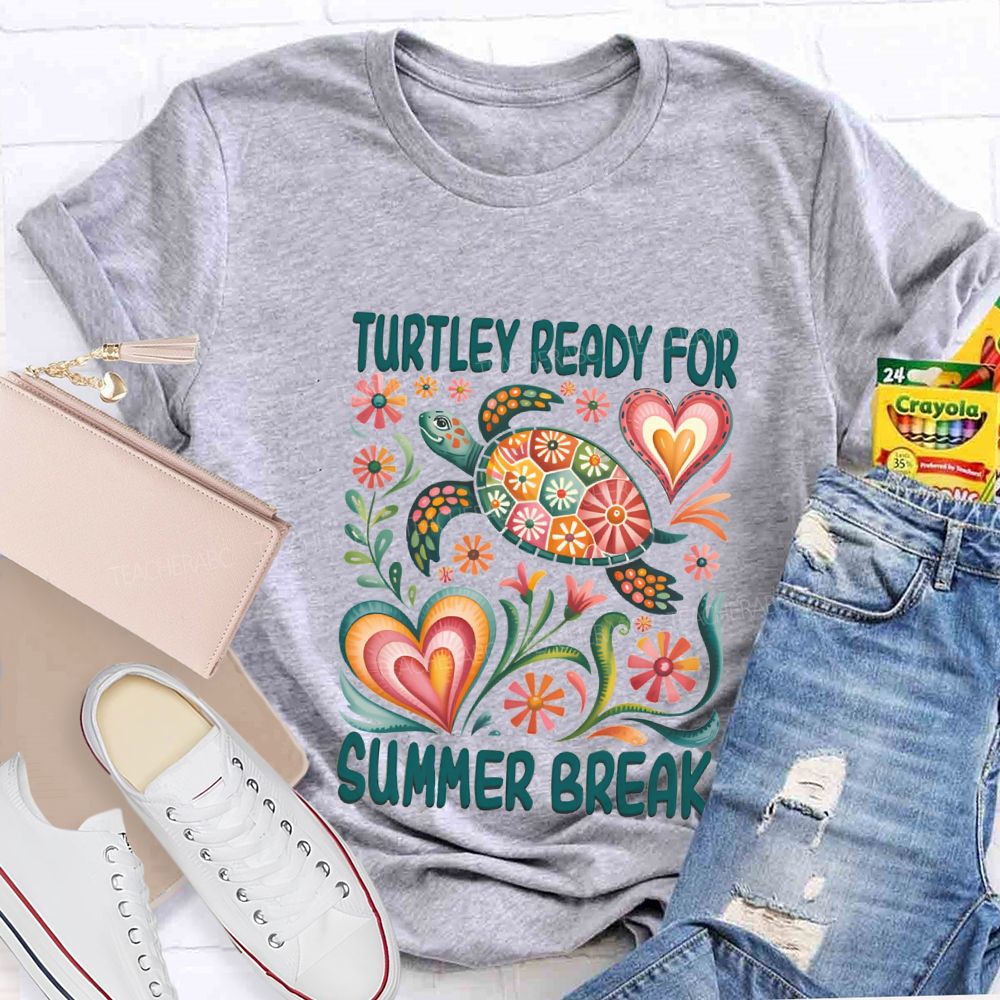 Turtily Ready For Summer Break Teacher T-shirt