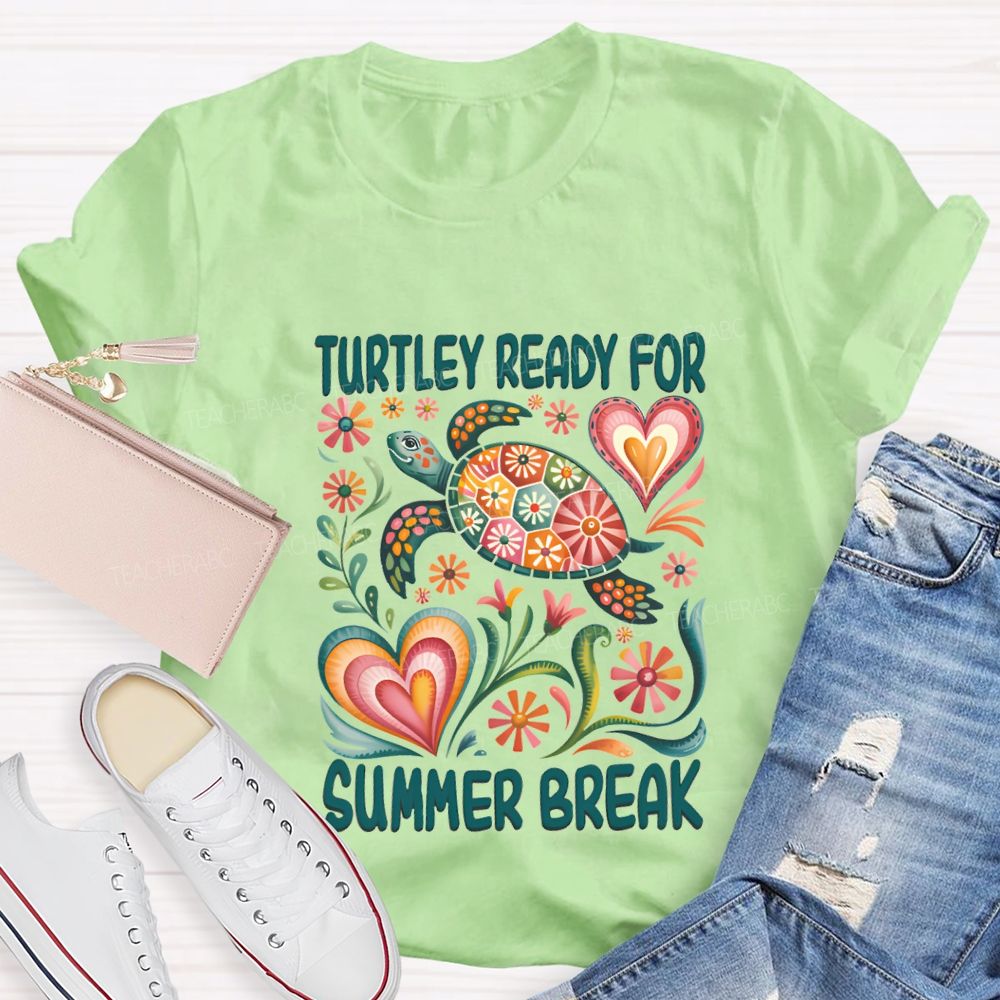 Turtily Ready For Summer Break Teacher T-shirt
