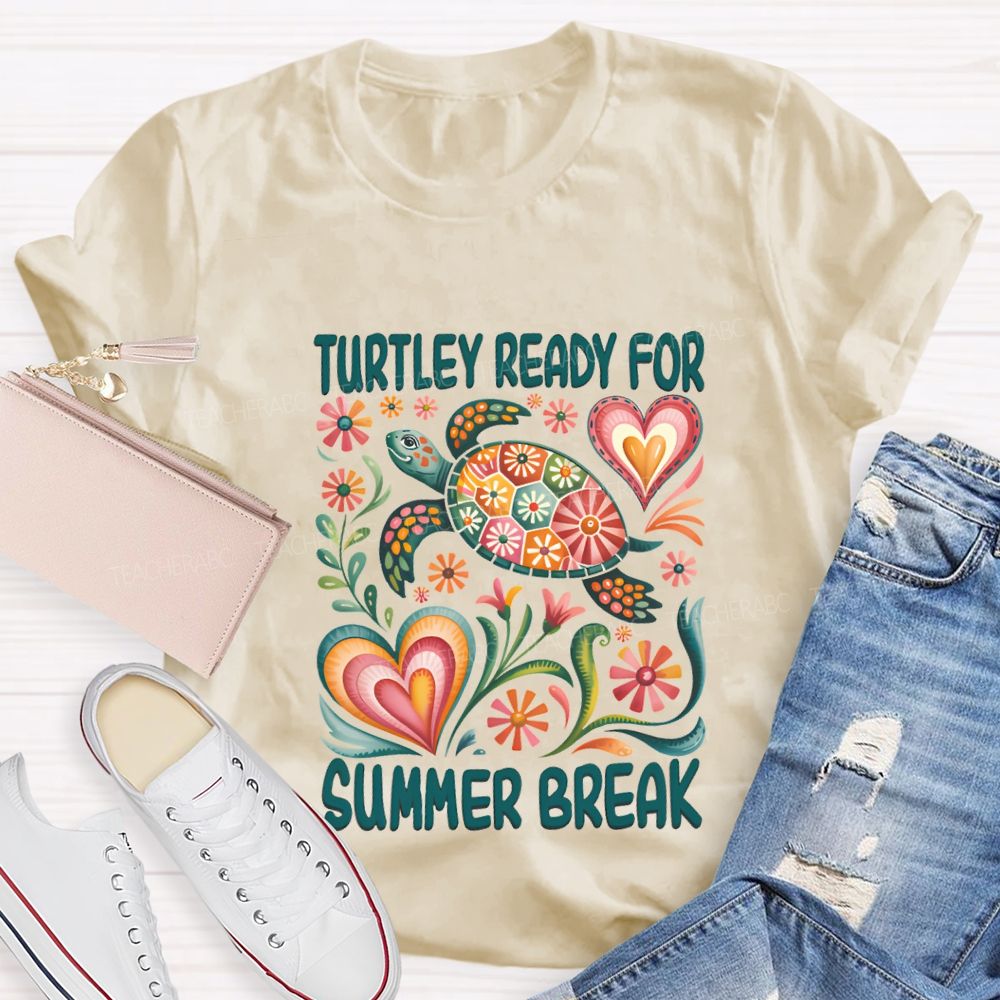 Turtily Ready For Summer Break Teacher T-shirt