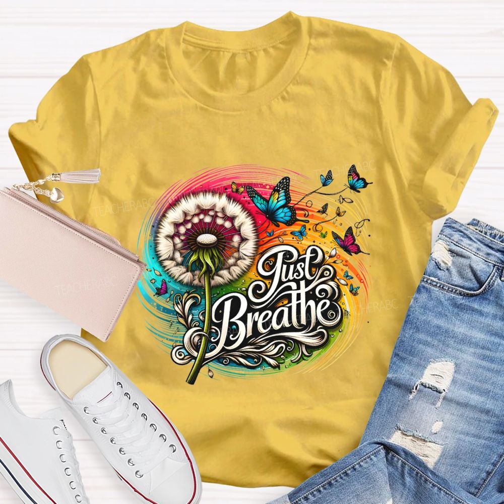 Just Breathe Dandelions And Butterflies Teacher T-shirt