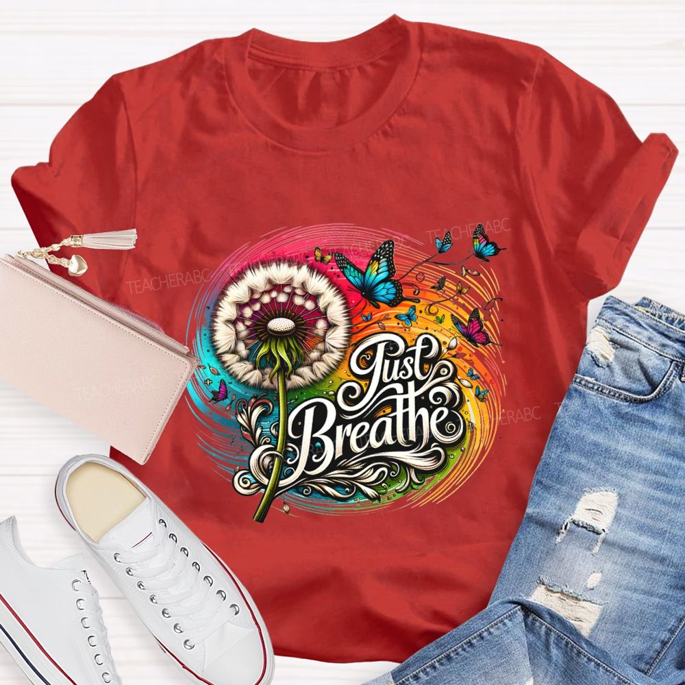 Just Breathe Dandelions And Butterflies Teacher T-shirt
