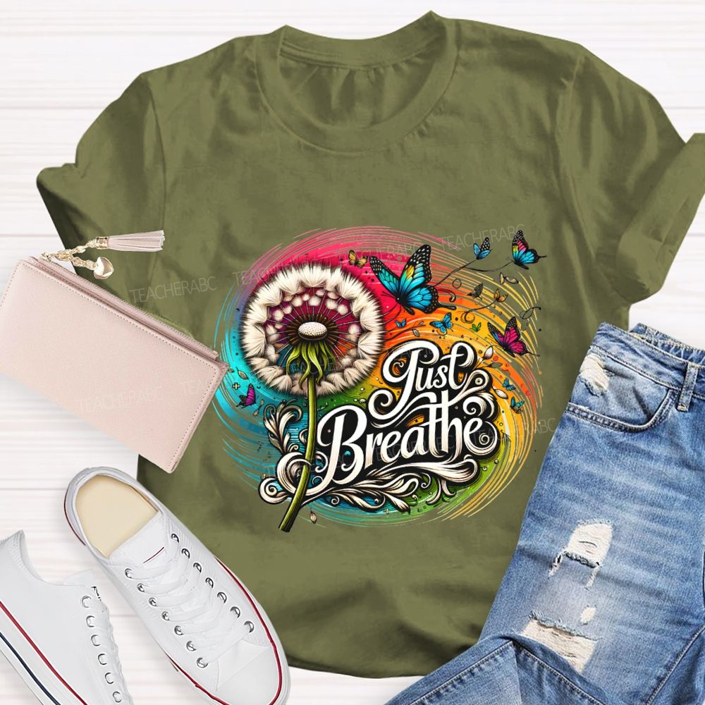 Just Breathe Dandelions And Butterflies Teacher T-shirt