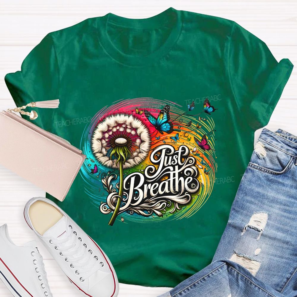 Just Breathe Dandelions And Butterflies Teacher T-shirt