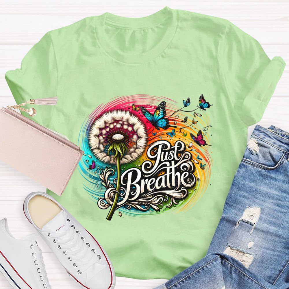 Just Breathe Dandelions And Butterflies Teacher T-shirt