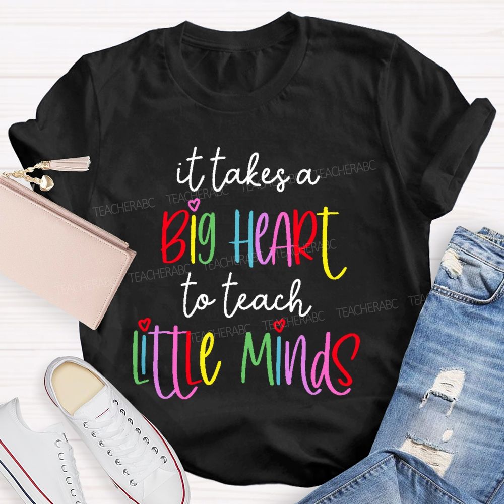 It Takes A Big Heart To Teach Little Minds  Colorful Letters  Teacher T-shirt
