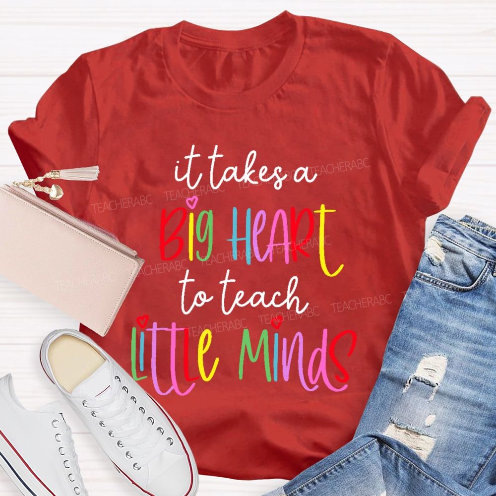 It Takes A Big Heart To Teach Little Minds  Colorful Letters  Teacher T-shirt