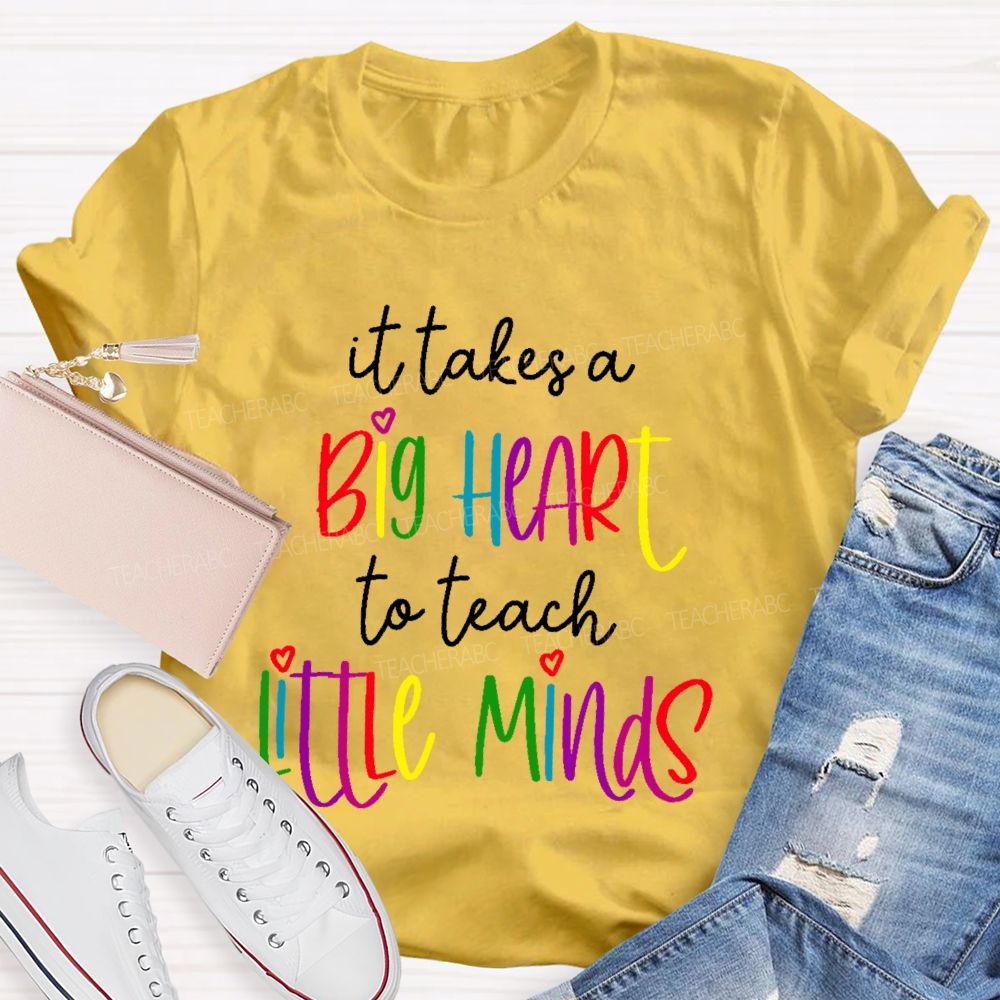 It Takes A Big Heart To Teach Little Minds  Colorful Letters  Teacher T-shirt