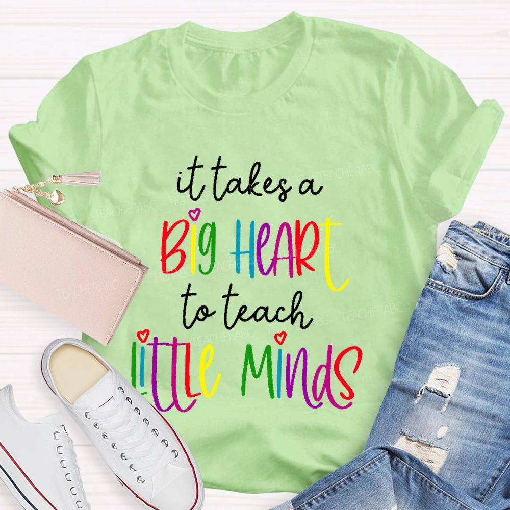 It Takes A Big Heart To Teach Little Minds  Colorful Letters  Teacher T-shirt