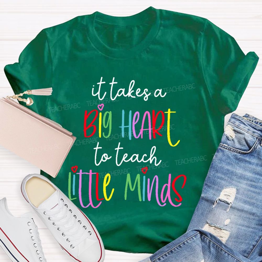 It Takes A Big Heart To Teach Little Minds  Colorful Letters  Teacher T-shirt