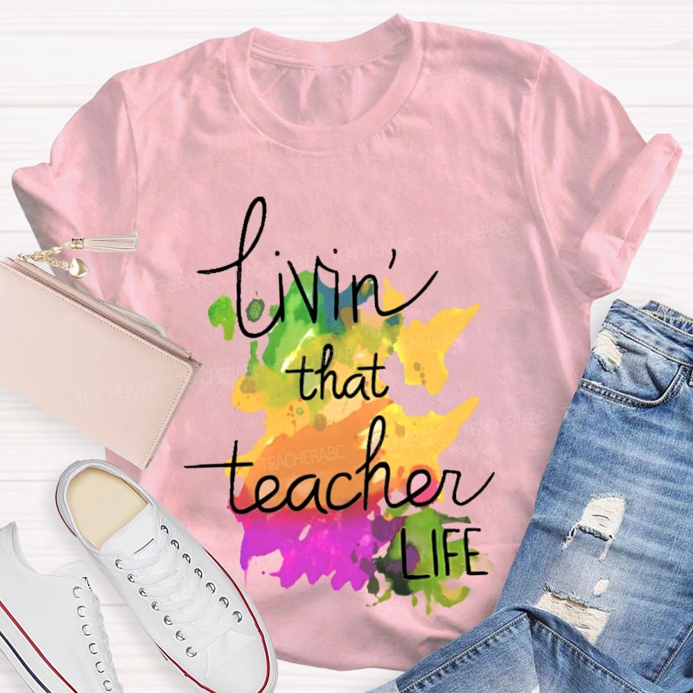 Livin' That Teacher Life Graphic  Teacher T-shirt
