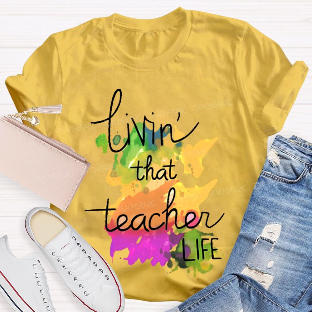 Livin' That Teacher Life Graphic  Teacher T-shirt