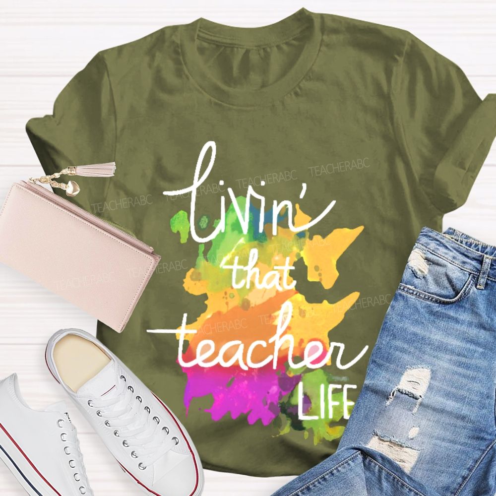 Livin' That Teacher Life Graphic  Teacher T-shirt