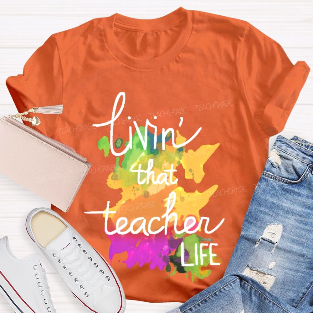 Livin' That Teacher Life Graphic  Teacher T-shirt