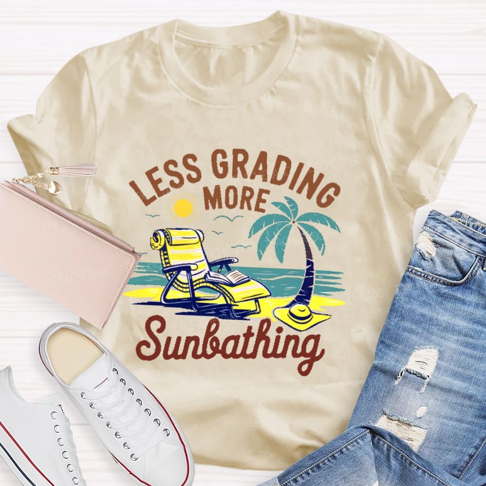 Less Grading More Sunbathing  Teacher T-shirt