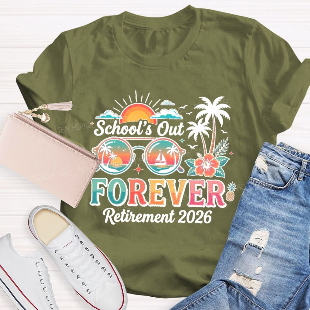 School's Out Forever Retirement 2026  Summer Break Teacher T-shirt