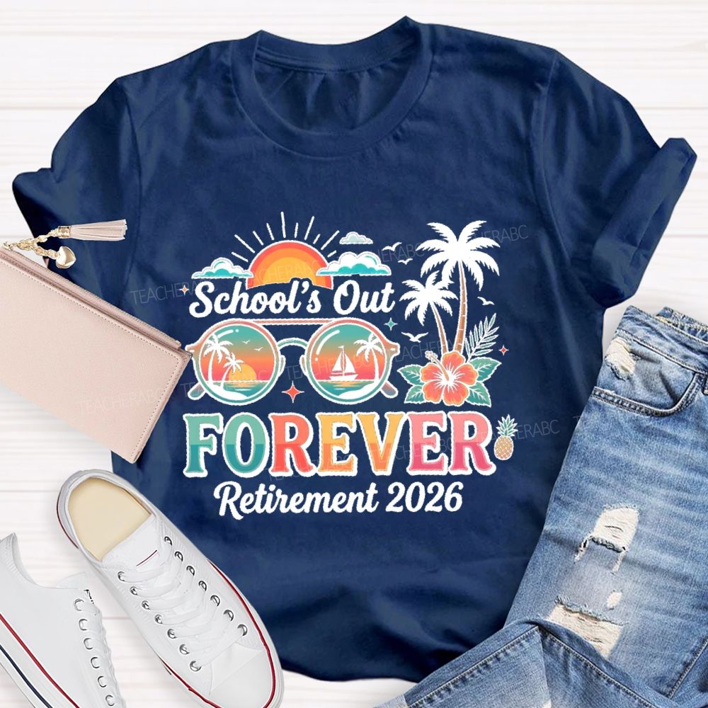 School's Out Forever Retirement 2026  Summer Break Teacher T-shirt