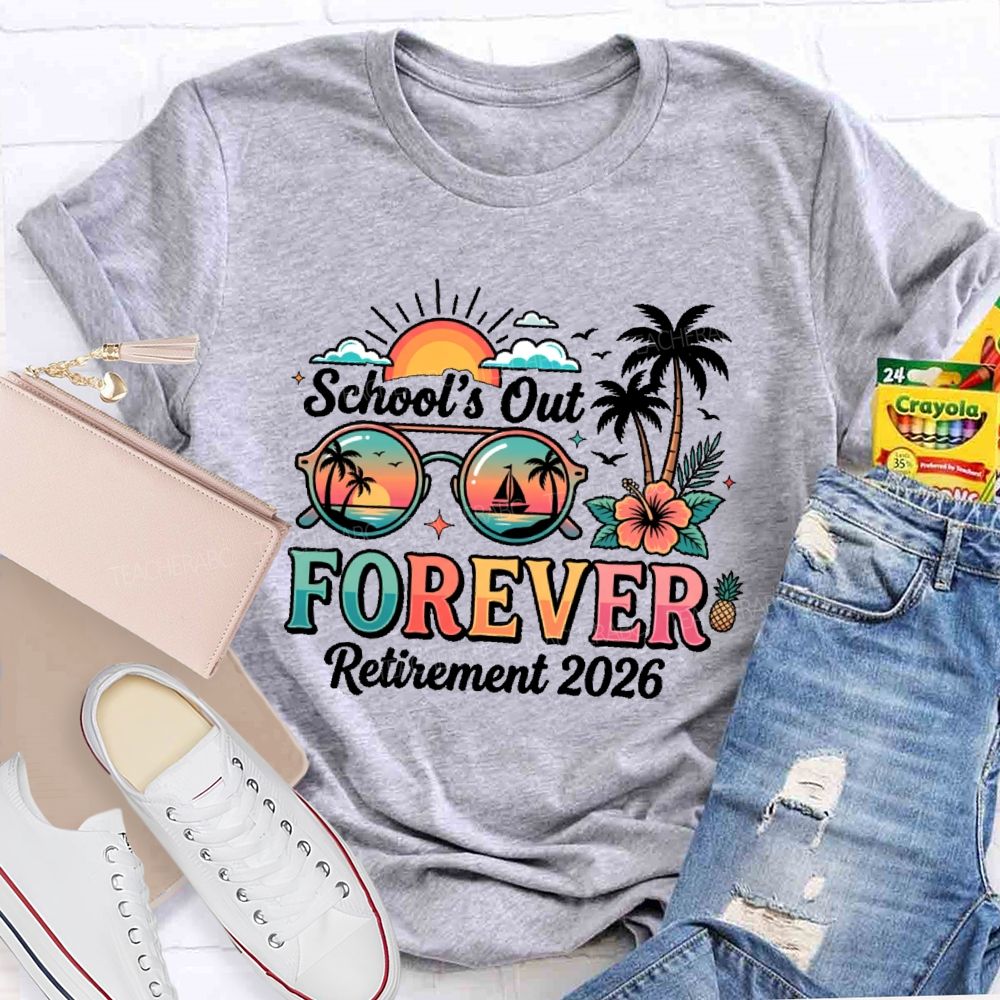 School's Out Forever Retirement 2026  Summer Break Teacher T-shirt