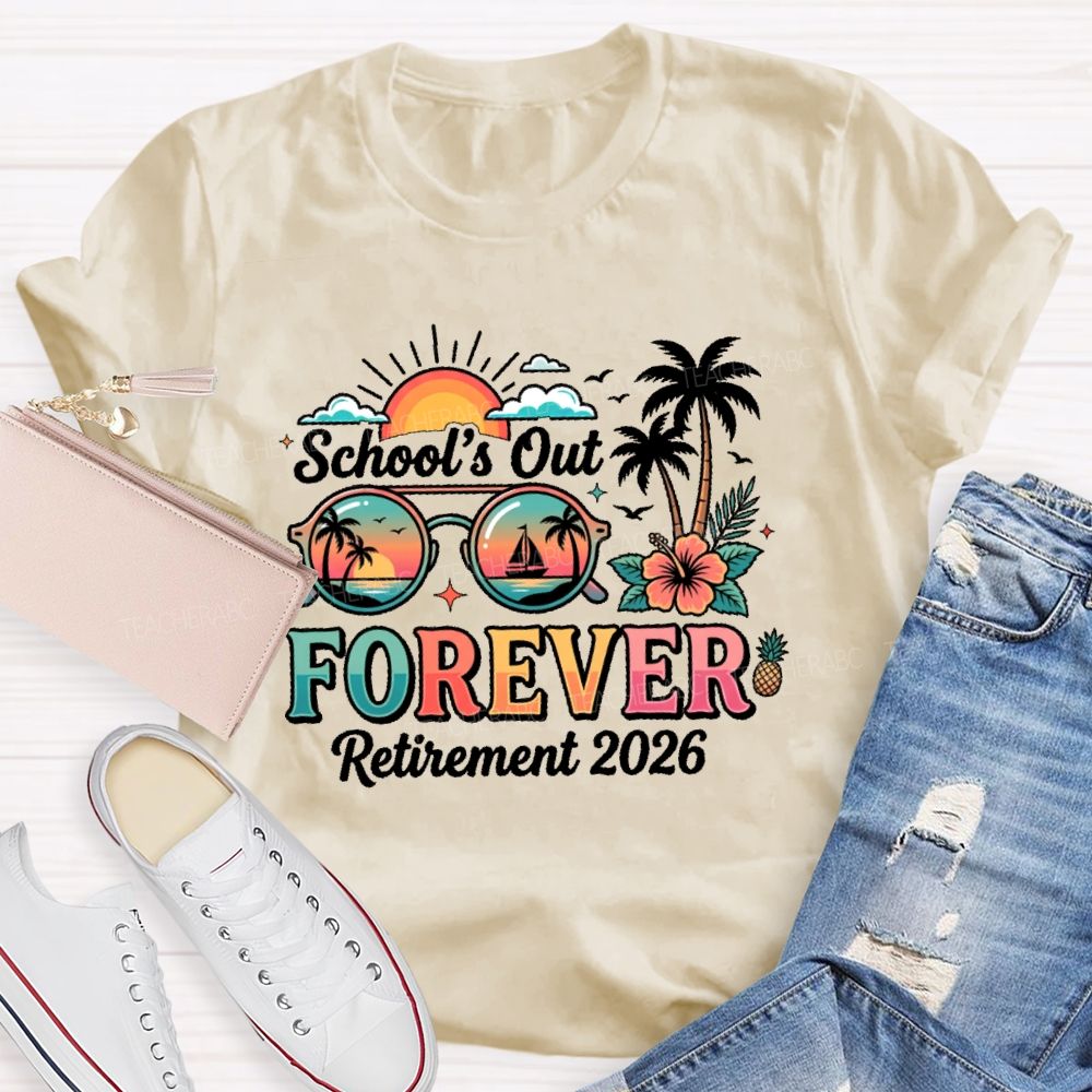 School's Out Forever Retirement 2026  Summer Break Teacher T-shirt