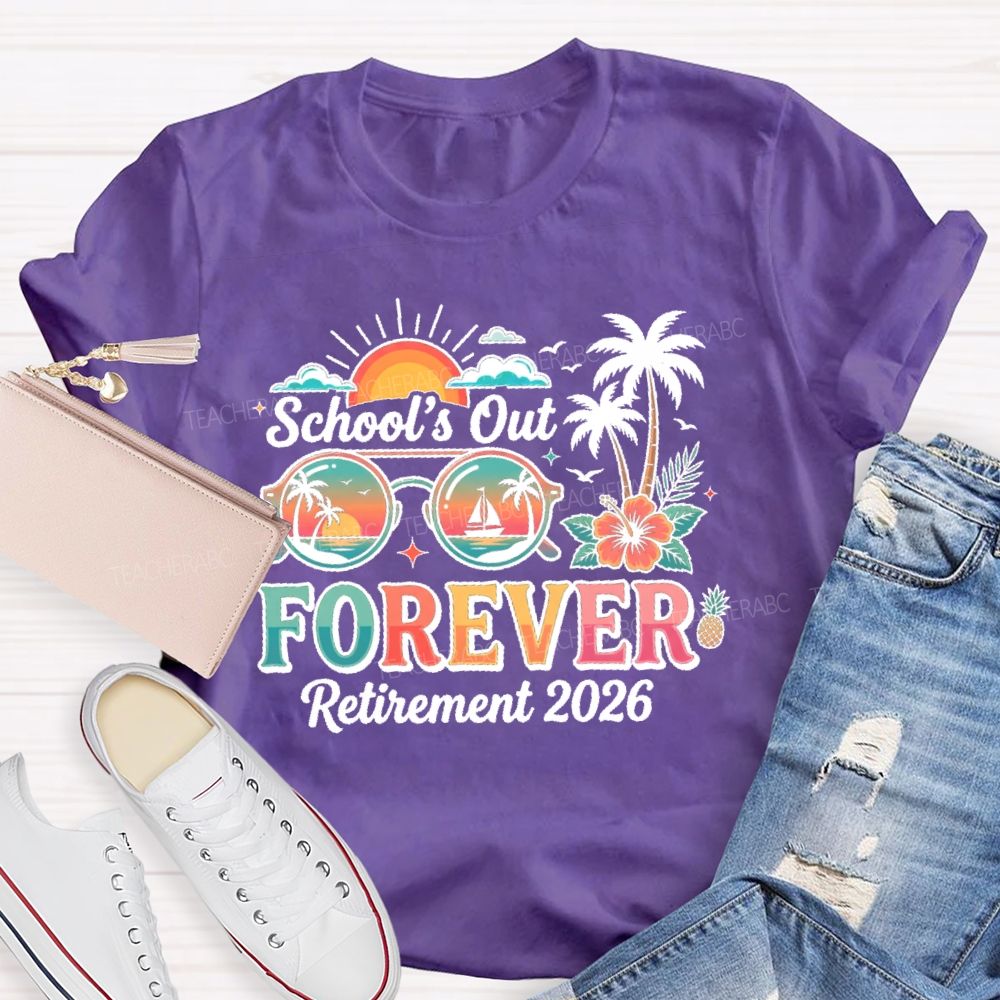 School's Out Forever Retirement 2026  Summer Break Teacher T-shirt