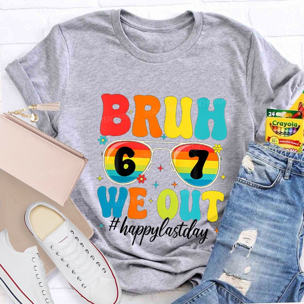 Bruh We Out Happy Last Day Teacher T-shirt
