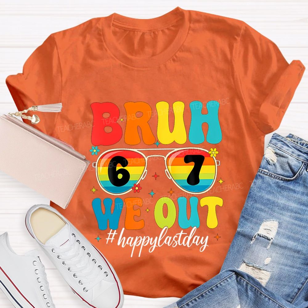 Bruh We Out Happy Last Day Teacher T-shirt