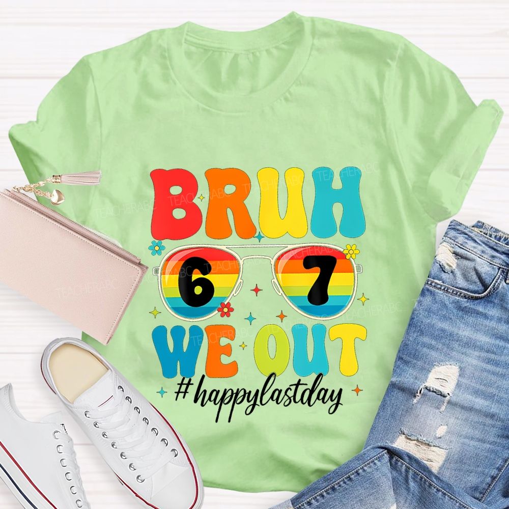 Bruh We Out Happy Last Day Teacher T-shirt