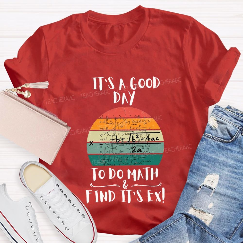 It'S A Good Day To Do Math Find Its Ex Teacher T-shirt