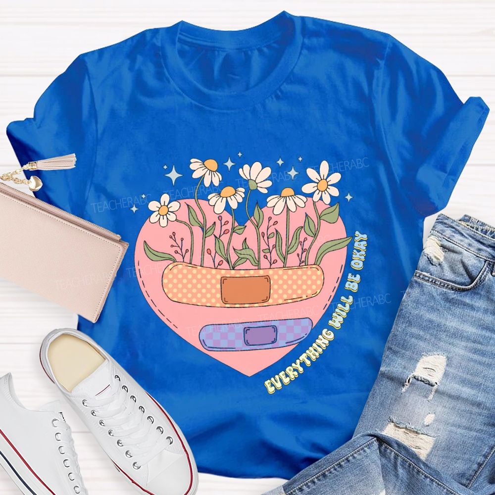 Everything Will Be Okay Teacher T-shirt