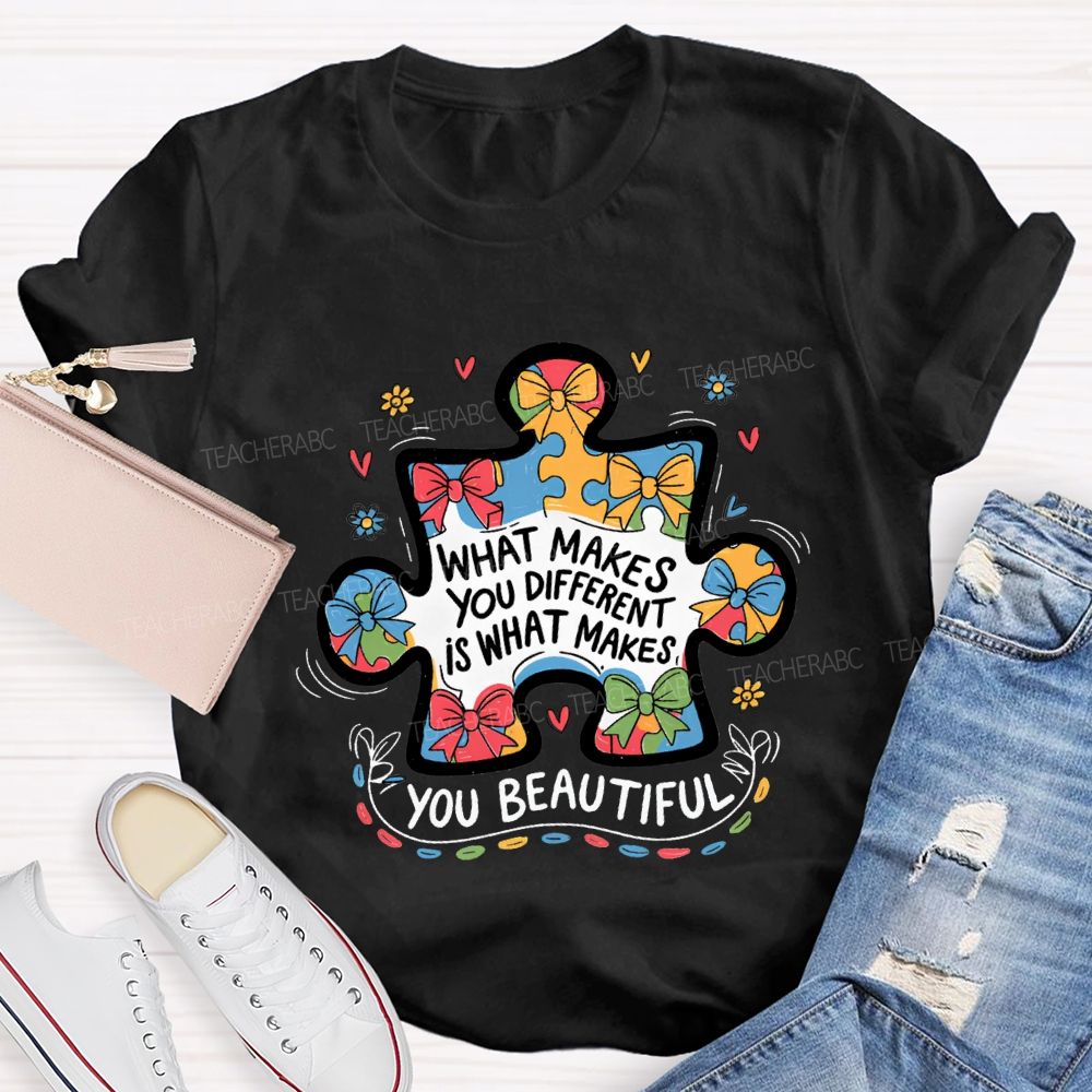 What Make You Different Is What Makes You Beautiful Teacher T-shirt