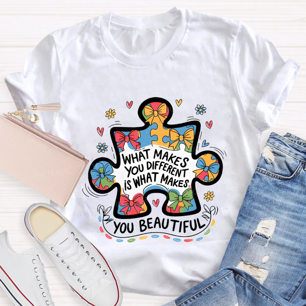 What Make You Different Is What Makes You Beautiful Teacher T-shirt