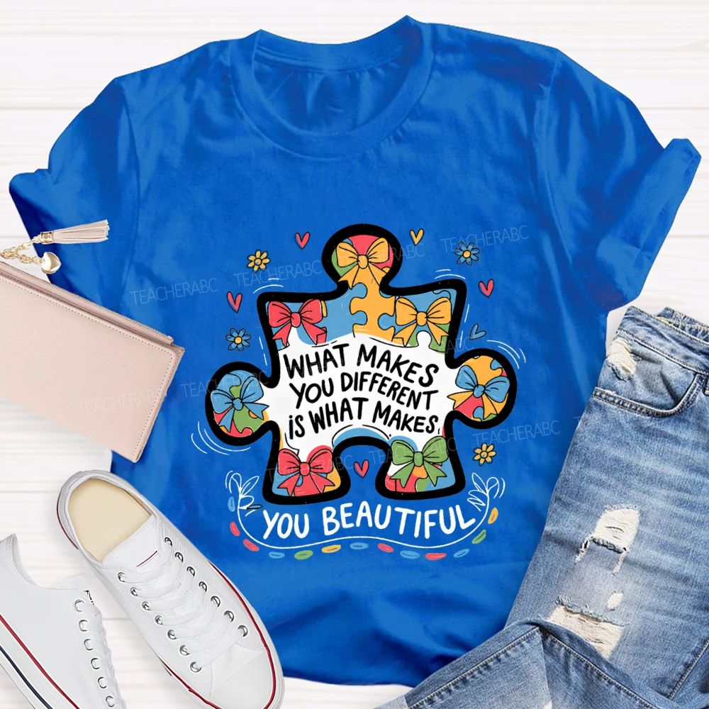 What Make You Different Is What Makes You Beautiful Teacher T-shirt