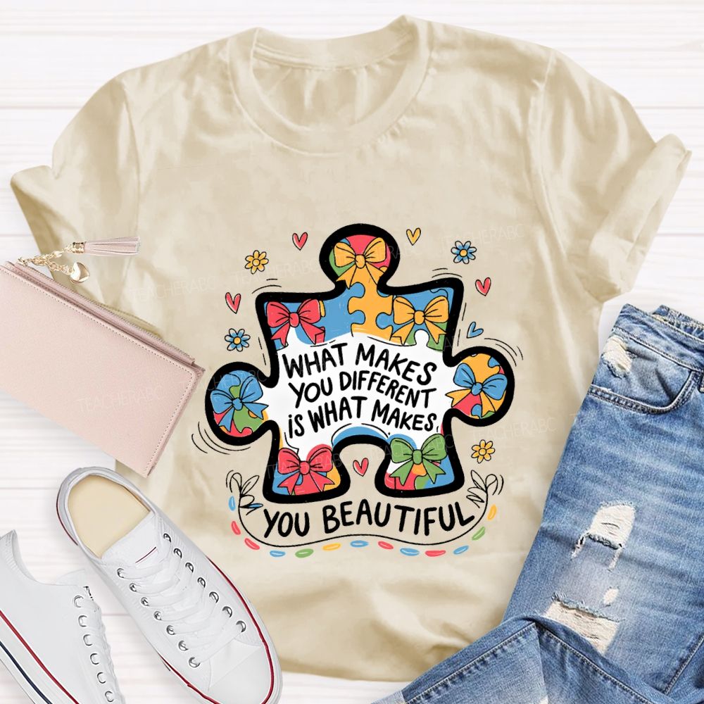 What Make You Different Is What Makes You Beautiful Teacher T-shirt