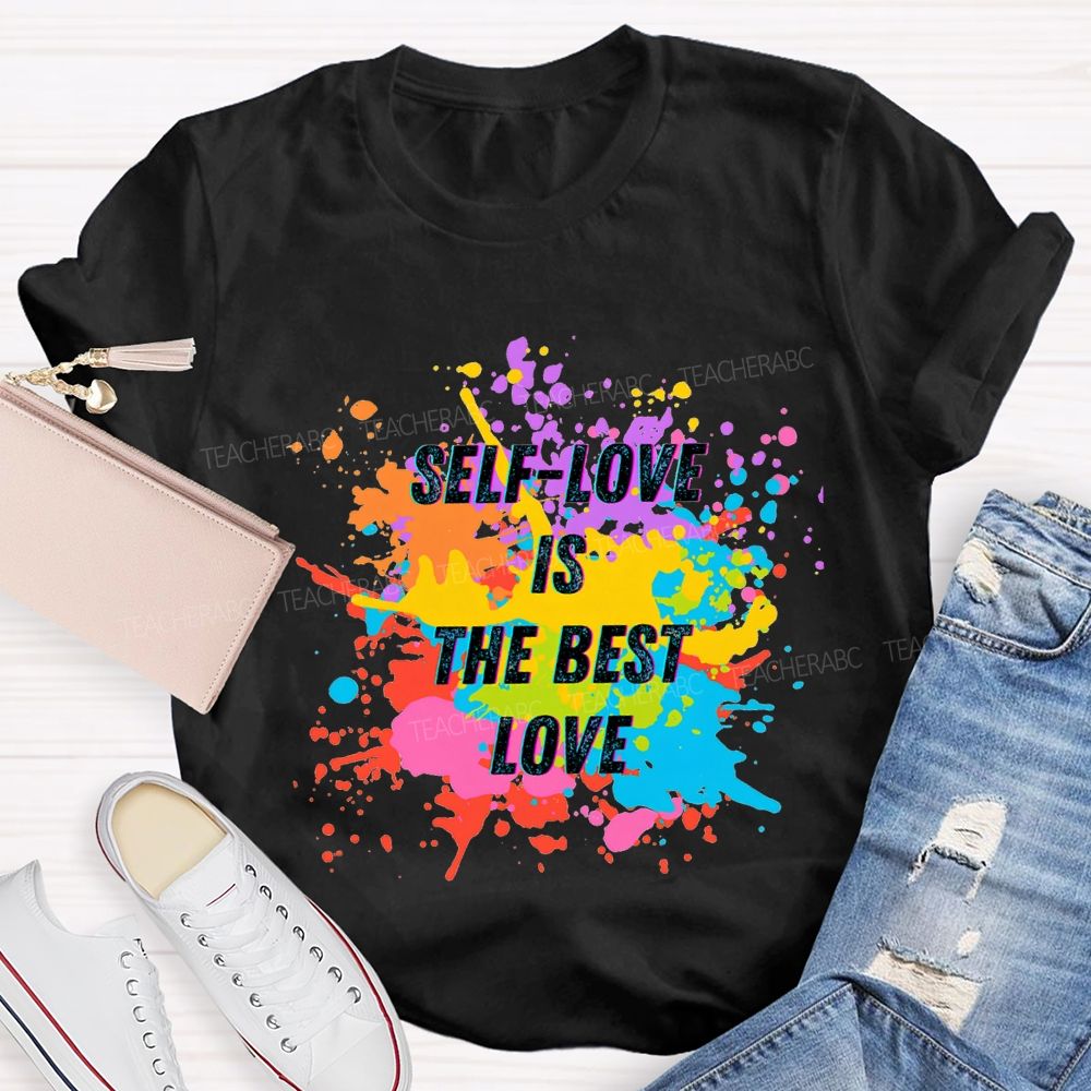 Self Love Is The Best Love Teacher T-shirt