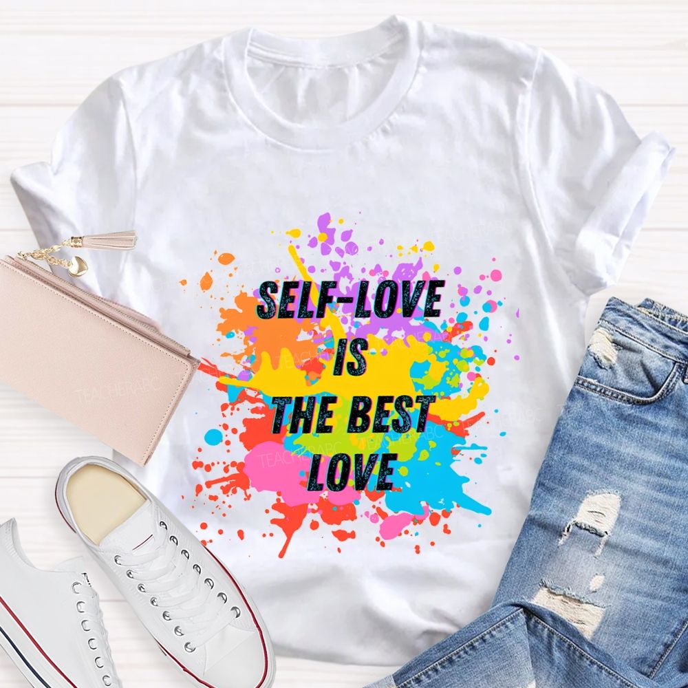 Self Love Is The Best Love Teacher T-shirt