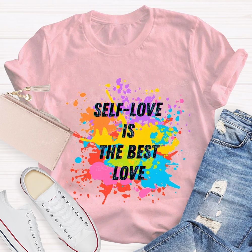 Self Love Is The Best Love Teacher T-shirt
