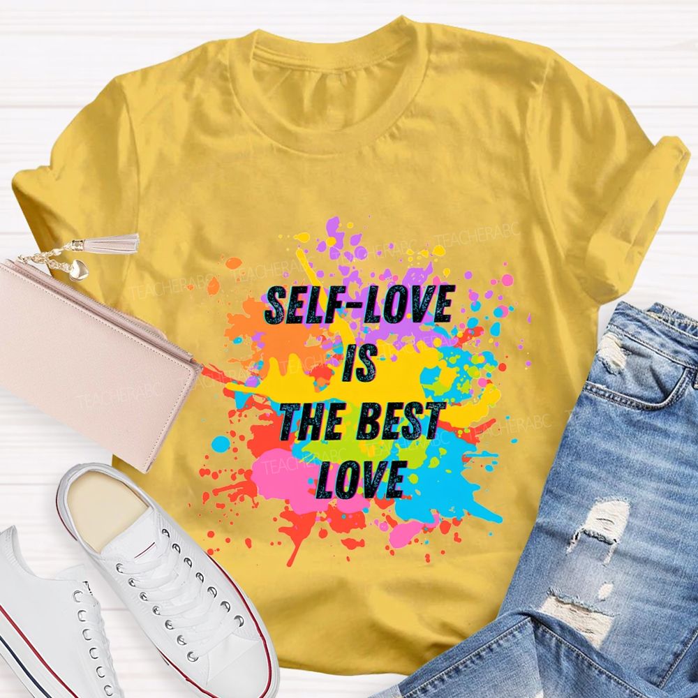 Self Love Is The Best Love Teacher T-shirt