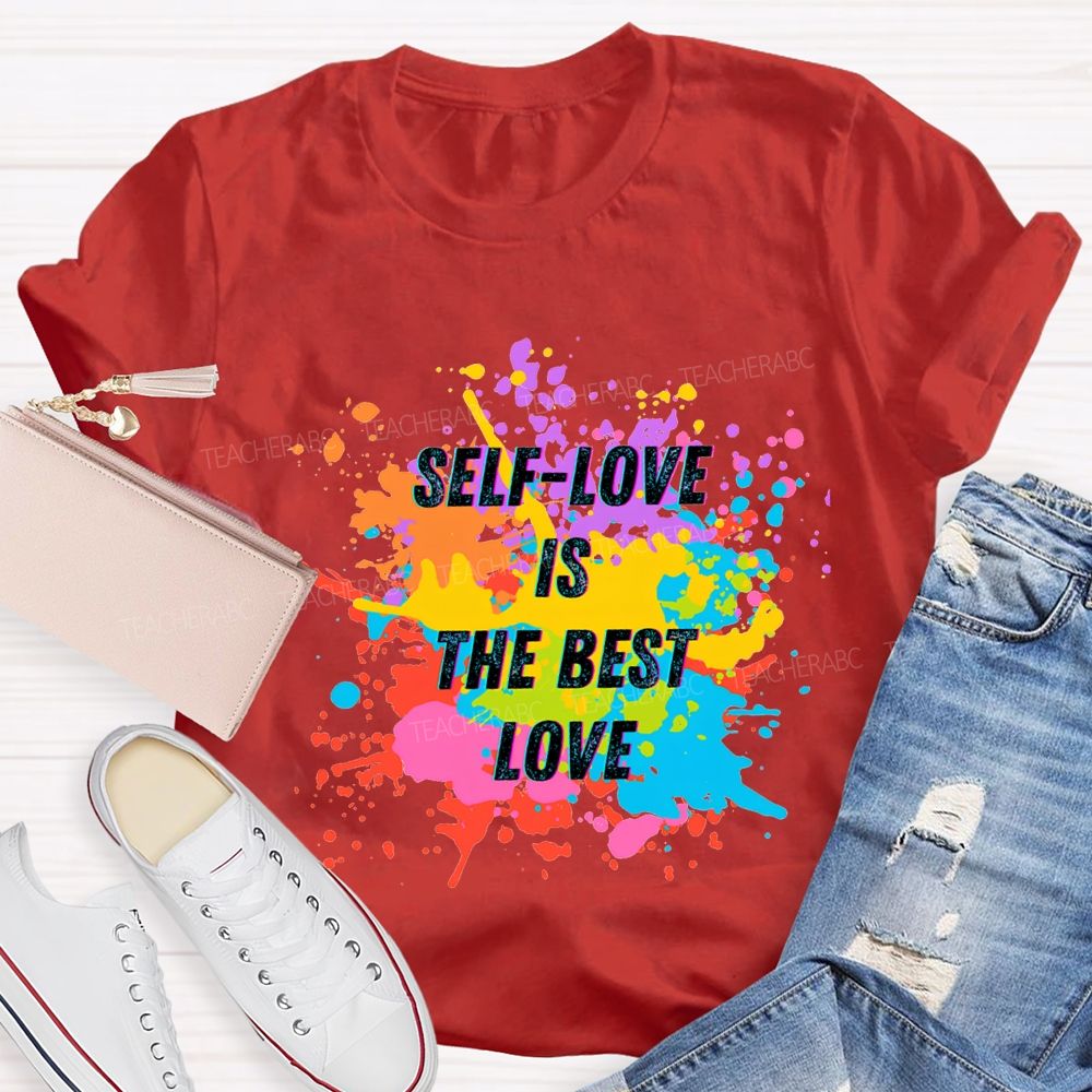 Self Love Is The Best Love Teacher T-shirt