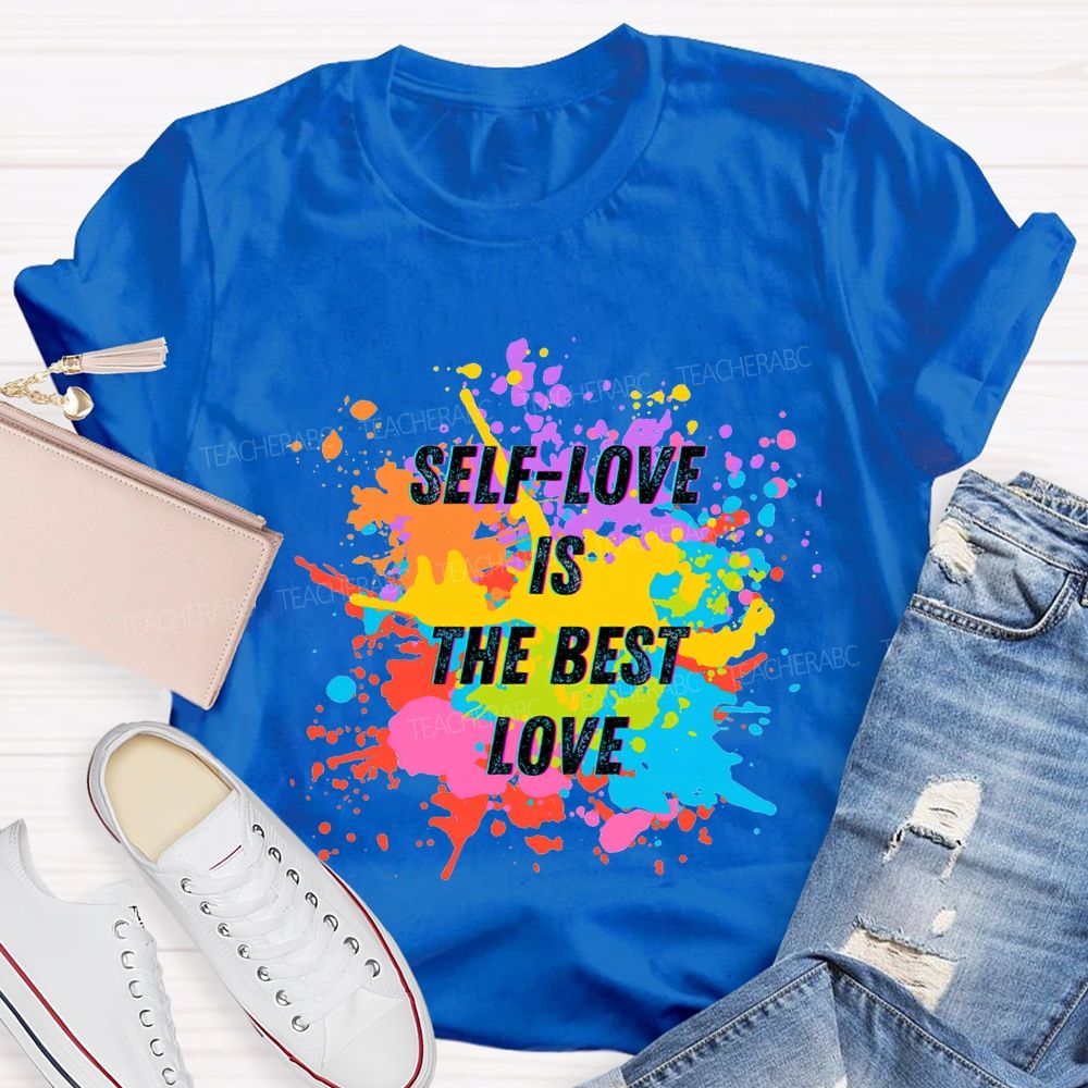 Self Love Is The Best Love Teacher T-shirt
