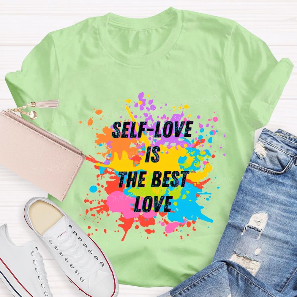 Self Love Is The Best Love Teacher T-shirt