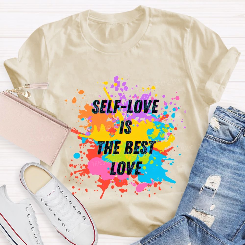 Self Love Is The Best Love Teacher T-shirt