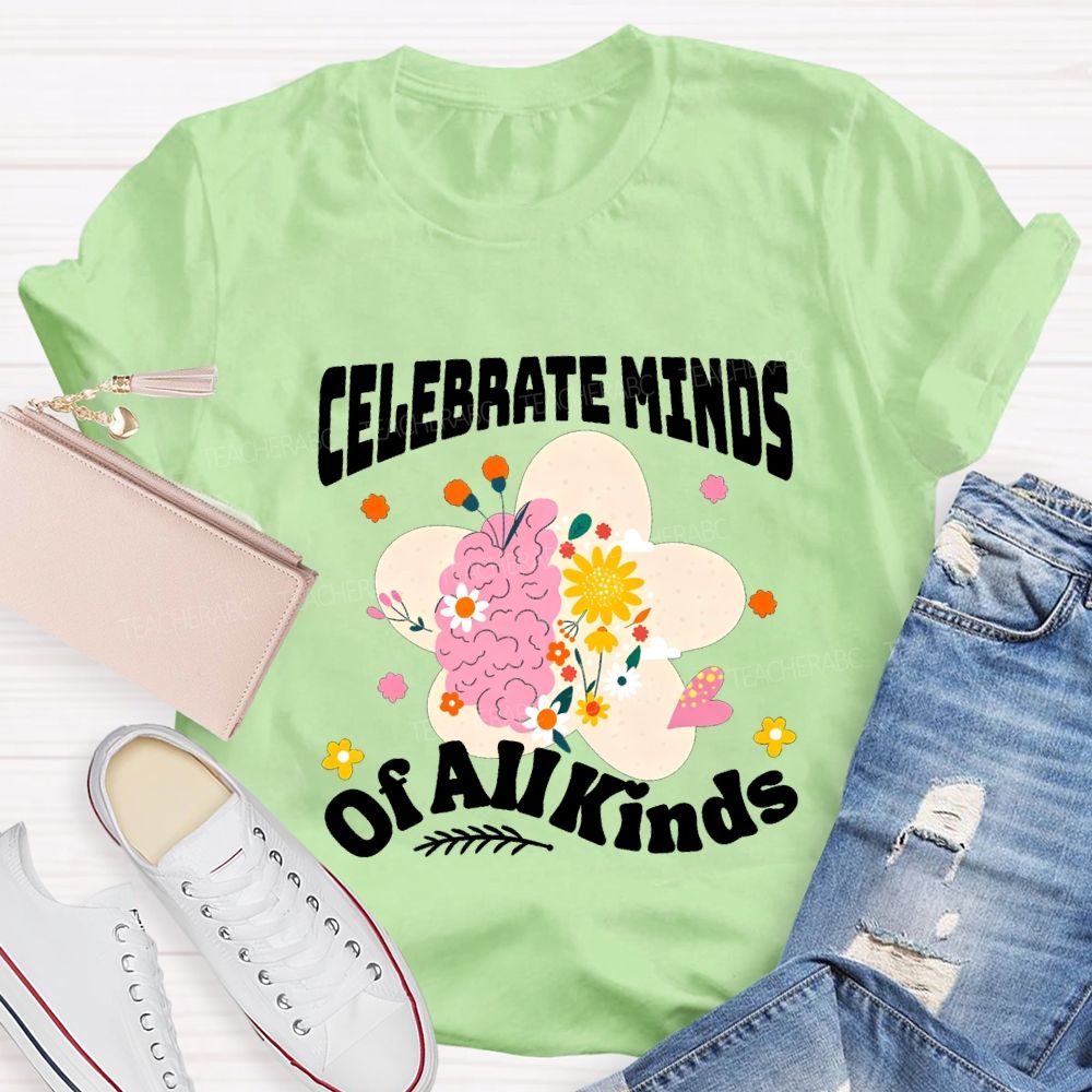 Celebrate Minds Of All Minds Flowers Have Bloomed Teacher T-shirt