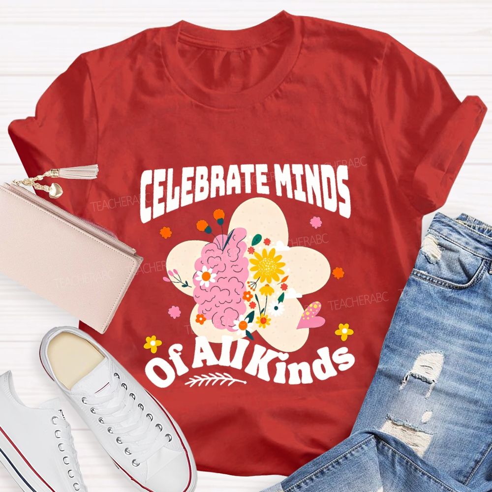 Celebrate Minds Of All Minds Flowers Have Bloomed Teacher T-shirt