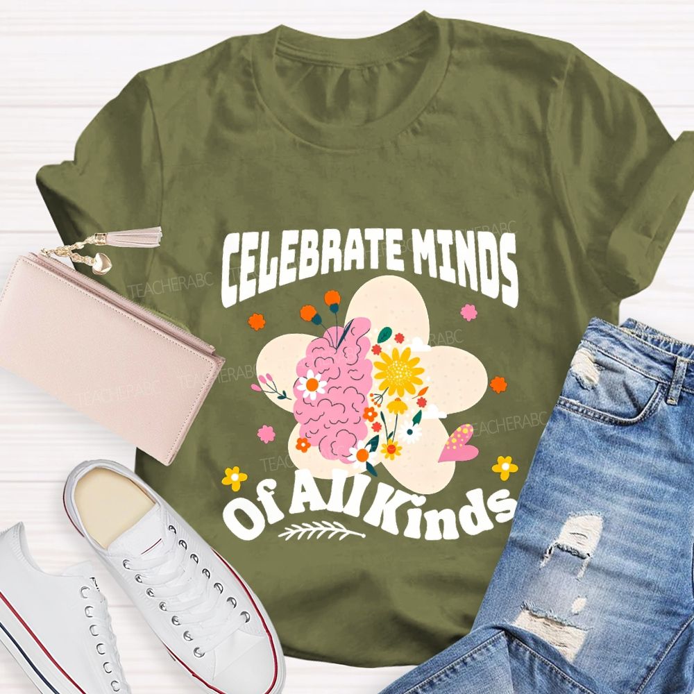 Celebrate Minds Of All Minds Flowers Have Bloomed Teacher T-shirt