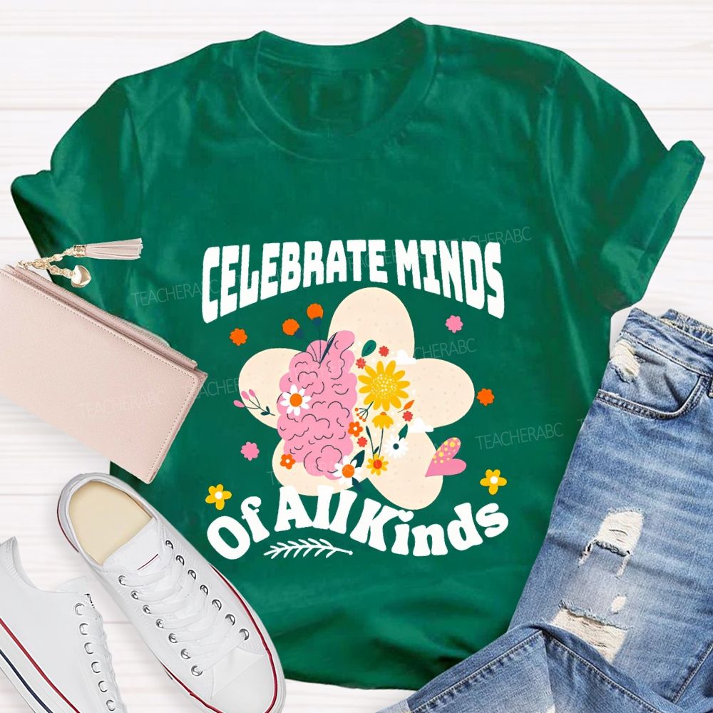 Celebrate Minds Of All Minds Flowers Have Bloomed Teacher T-shirt