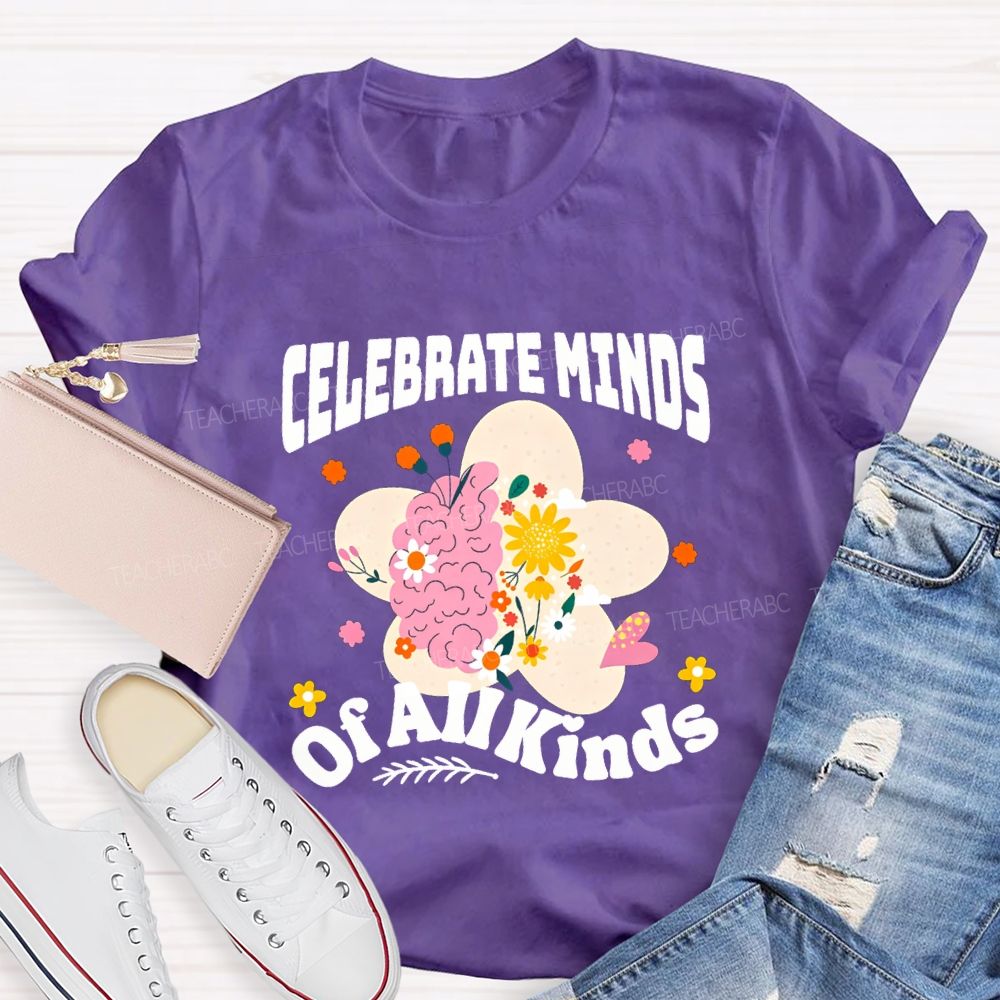 Celebrate Minds Of All Minds Flowers Have Bloomed Teacher T-shirt