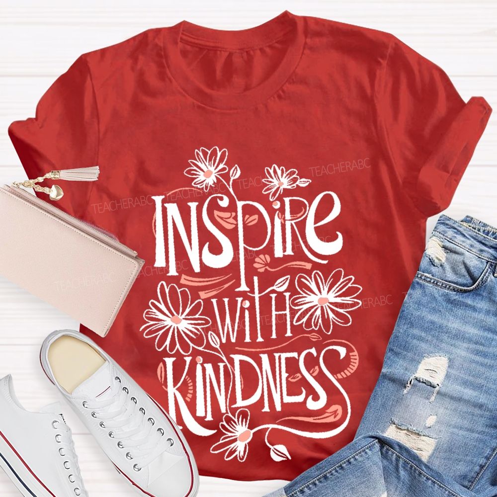 Inspire With Kindness  Teacher T-shirt