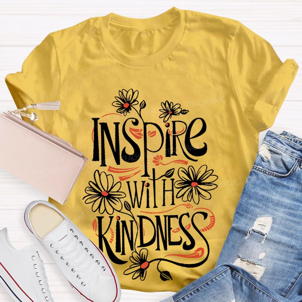 Inspire With Kindness  Teacher T-shirt