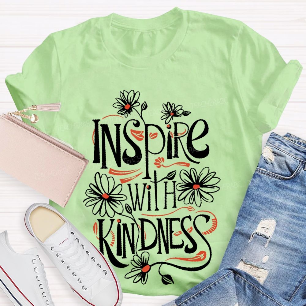 Inspire With Kindness  Teacher T-shirt